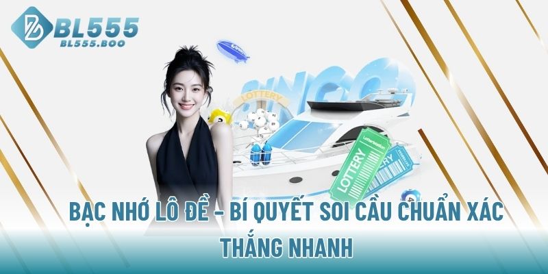 Bạc nhớ lô đề tại BL555 là gì?