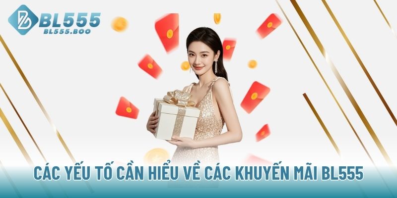 Các yếu tố cần hiểu về các khuyến mãi BL555