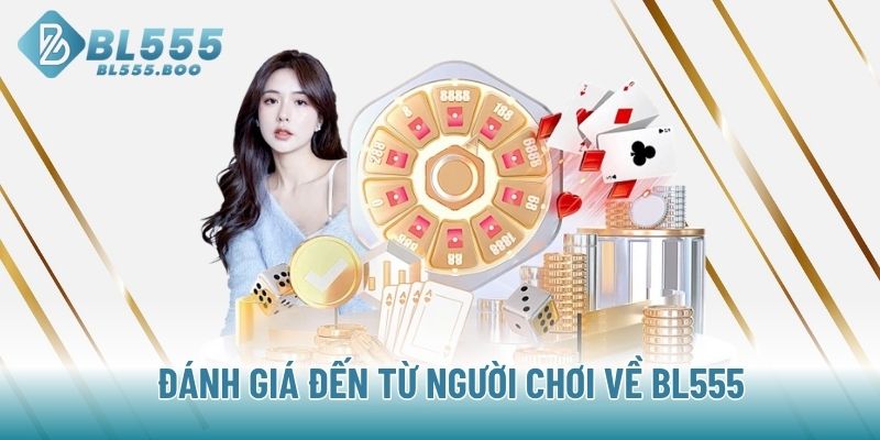 Đánh giá đến từ người chơi về BL555
