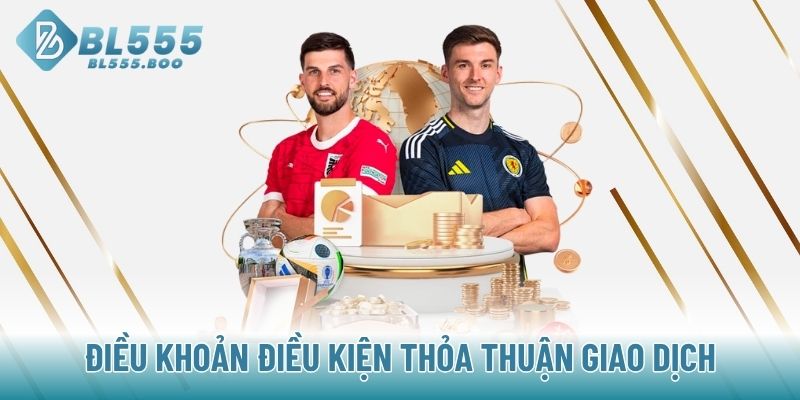 Điều khoản điều kiện thỏa thuận giao dịch