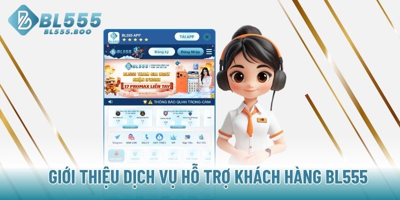 Giới thiệu dịch vụ hỗ trợ khách hàng BL555