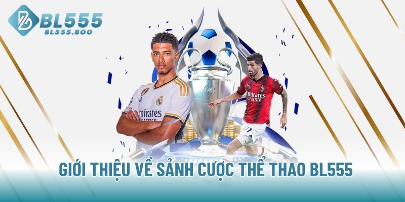 Giới thiệu về sảnh cược thể thao BL555