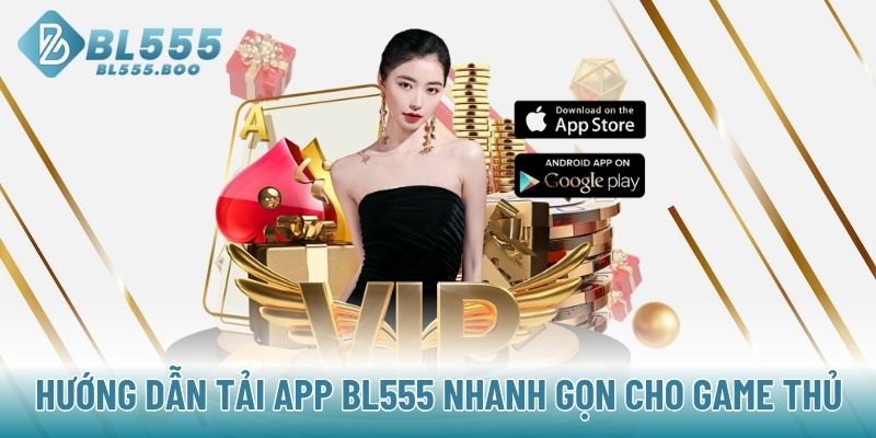 Hướng dẫn tải app BL555 nhanh gọn cho game thủ