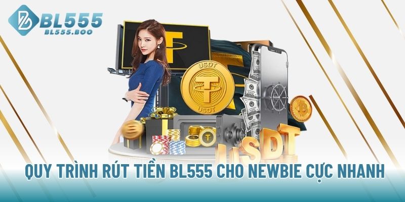 Quy trình rút tiền BL555 cho newbie cực nhanh