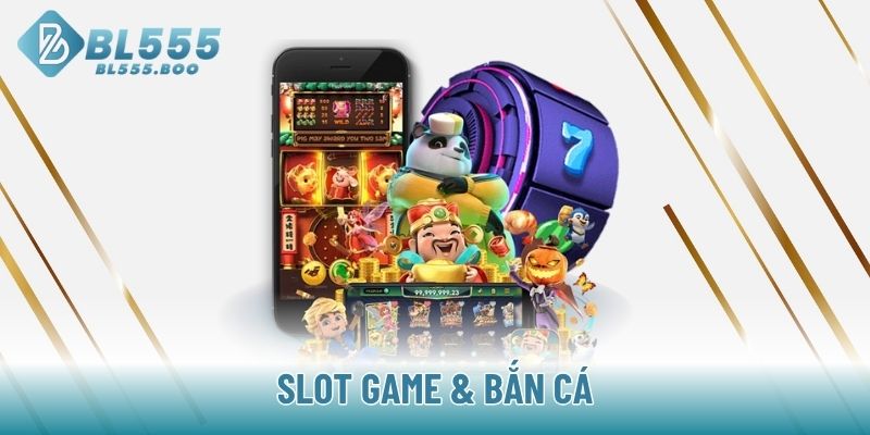 Slot game & Bắn cá